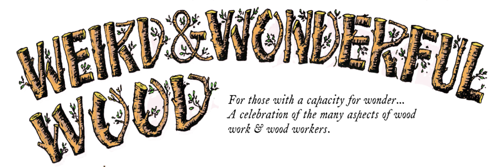 Weird and Wonderful Wood 2026